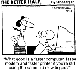 Fast computer -- slow fingers !